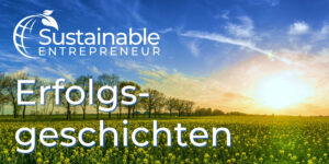 Beitragsbild2_Sustainable_Entrepreneur_Erfolgsgeschichten